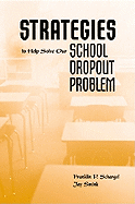 Strategies to Help Solve Our School Dropout Problem - Schargel, Franklin P, and Smink, Jay