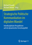 Strategische Politische Kommunikation Im Digitalen Wandel: Interdisziplinre Perspektiven Auf Ein Dynamisches Forschungsfeld