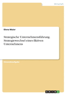 Strategische Unternehmensfhrung. Strategiewechsel eines fiktiven Unternehmens