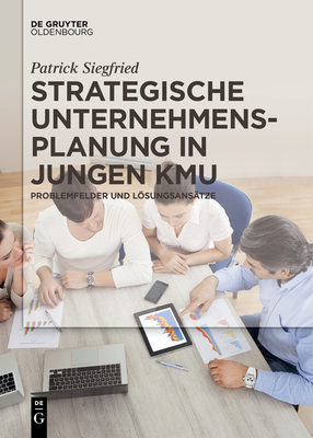 Strategische Unternehmensplanung in Jungen Kmu - Siegfried, Patrick