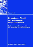 Strategischer Wandel Des Managements ffentlicher Dienste: Design-Orientierte Managementlehre Und Modernisierung ffentlicher Dienste