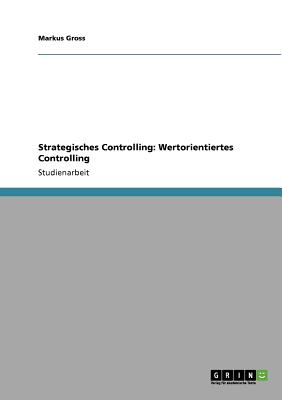 Strategisches Controlling: Wertorientiertes Controlling - Gross, Markus