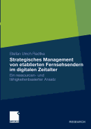 Strategisches Management Von Etablierten Fernsehsendern Im Digitalen Zeitalter: Ein Ressourcen- Und Fahigkeitenbasierter Ansatz