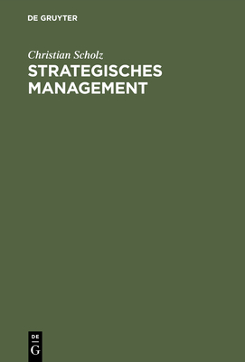 Strategisches Management - Scholz, Christian