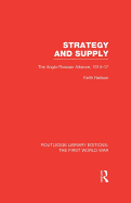 Strategy and Supply (RLE The First World War): The Anglo-Russian Alliance 1914-1917