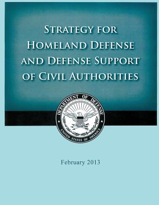 Strategy for Homeland Defense and Defense Support of Civil Authorities - United States Department of Defense
