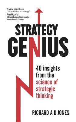 Strategy Genius: 40 Insights From the Science of Strategic Thinking - Jones, Richard A D