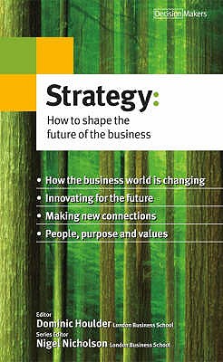 Strategy: How to Shape the Future of the Business - Nicholson, Nigel (Editor), and Houlder, Dominic (Editor)
