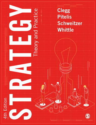 Strategy: Theory and Practice - Clegg, Stewart R, and Pitelis, Christos, and Schweitzer, Jochen