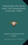 Stratford-On-Avon and the Shakespeare Country (1902)