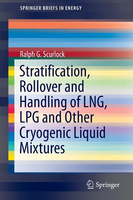 Stratification, Rollover and Handling of Lng, Lpg and Other Cryogenic Liquid Mixtures - Scurlock, Ralph G