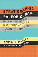 Stratigraphic Paleobiology: Understanding the Distribution of Fossil Taxa in Time and Space