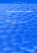 Stratospheric Ozone and Man: Volume I