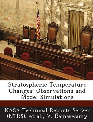 Stratospheric Temperature Changes: Observations and Model Simulations - Ramaswamy, V, and Nasa Technical Reports Server (Ntrs) (Creator), and Et Al (Creator)