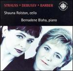Strauss, Debussy, Barber: Works for cello & piano - Bernadene Blaha (piano); Shauna Rolston (cello)