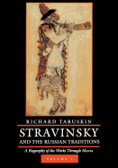 Stravinsky and the Russian Traditions, Volume One: A Biography of the Works Through Mavra Volume 1