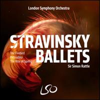 Stravinsky Ballets: The Firebird; Petrushka; The Rite of Spring - London Symphony Orchestra; Simon Rattle (conductor)
