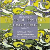 Stravinsky: Le Sacre du printemps; Etvs: "Alhambra" Concerto - Isabelle Faust (violin); Orchestre de Paris; Pablo Heras-Casado (conductor)