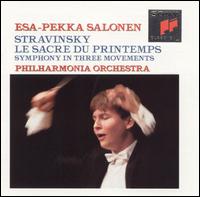 Stravinsky: Le Sacre du Printemps; Symphony in Three Movements - Philharmonia Orchestra; Esa-Pekka Salonen (conductor)