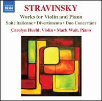 Stravinsky: Works for Violin and Piano - Carolyn Huebl (violin); Mark Wait (piano)