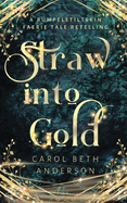 Straw into Gold: A Rumpelstiltskin Faerie Tale Retelling