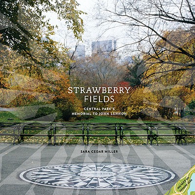 Strawberry Fields: Central Park's Memorial to John Lennon - Miller, Sara Cedar