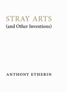 Stray Arts (and Other Inventions)