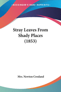 Stray Leaves From Shady Places (1853)