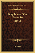 Stray Leaves of a Naturalist (1860)