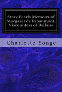 Stray Pearls: Memoirs of Margaret de Ribaumont, Viscountess of Bellaise