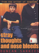 Stray Thoughts and Nose Bleeds - Sarkies, Duncan