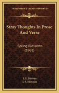 Stray Thoughts in Prose and Verse: Spring Blossoms (1861)