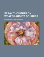 Stray Thoughts on Wealth and Its Sources