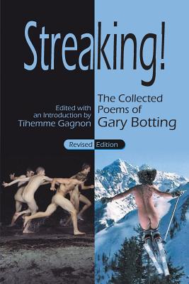 Streaking! The Collected Poems of Gary Botting - Revised Edition - Botting, Gary