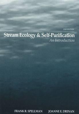 Stream Ecology and Self Purification: An Introduction, Second Edition - Spellman, Frank R, and Drinan, Joanne