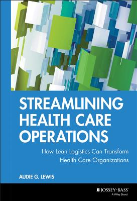 Streamlining Health Care Operations - Lewis, Audie G