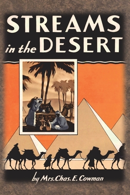 Streams in the Desert: 1925 Original 366 Daily Devotional Readings - Cowman, Lettie B, and Cowman, Chas E, Mrs.