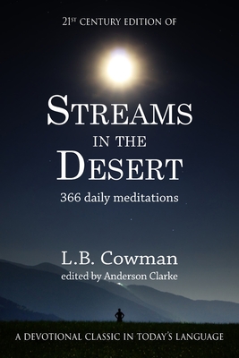 Streams in the Desert: 21st Century Edition - Cowman, L B, and Clarke, Anderson (Editor)