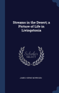 Streams in the Desert; a Picture of Life in Livingstonia