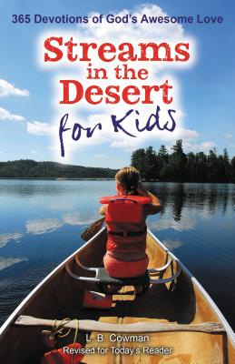 Streams in the Desert for Kids: 365 Devotions of God's Awesome Love - Cowman, L B E