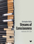 Streams of Consciousness: Notebooks 1991-2024