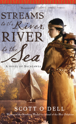 Streams to the River, River to the Sea: A Novel of Sacagawea - O'Dell, Scott