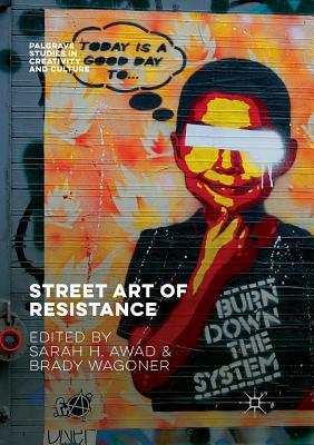 Street Art of Resistance - Awad, Sarah H (Editor), and Wagoner, Brady, Professor (Editor)