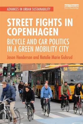 Street Fights in Copenhagen: Bicycle and Car Politics in a Green Mobility City - Henderson, Jason, and Gulsrud, Natalie Marie