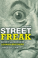 Street Freak: Money and Madness at Lehman Brothers