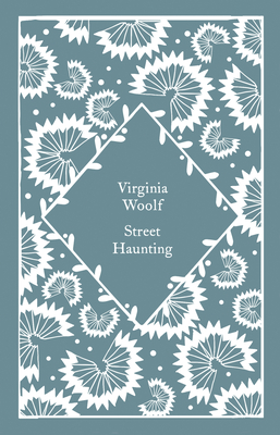 Street Haunting - Woolf, Virginia