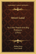 Street-Land: Its Little People and Big Problems (1915)