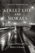Street Life and Morals: German Philosophy in Hitler's Lifetime
