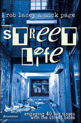 Street Life: Engaging 40 Big Issues with the Street Bible - Lacey, Rob, and Page, Nick