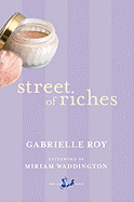 Street of Riches - Roy, Gabrielle, and Waddington, Miriam (Afterword by)